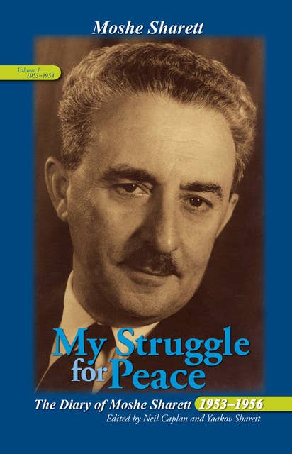 My Struggle for Peace, Volume 1 (1953–1954): The Diary of Moshe Sharett, 1953–1956