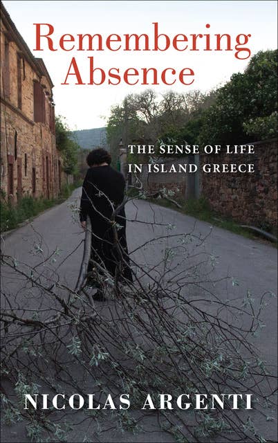 Remembering Absence: The Sense of Life in Island Greece