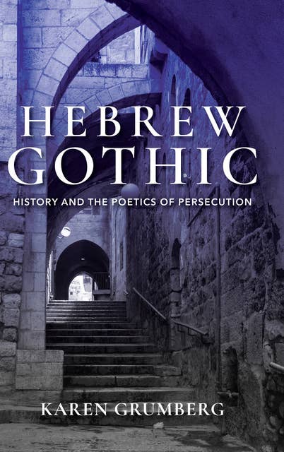 Hebrew Gothic: History and the Poetics of Persecution