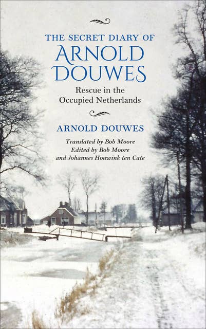 The Secret Diary of Arnold Douwes: Rescue in the Occupied Netherlands