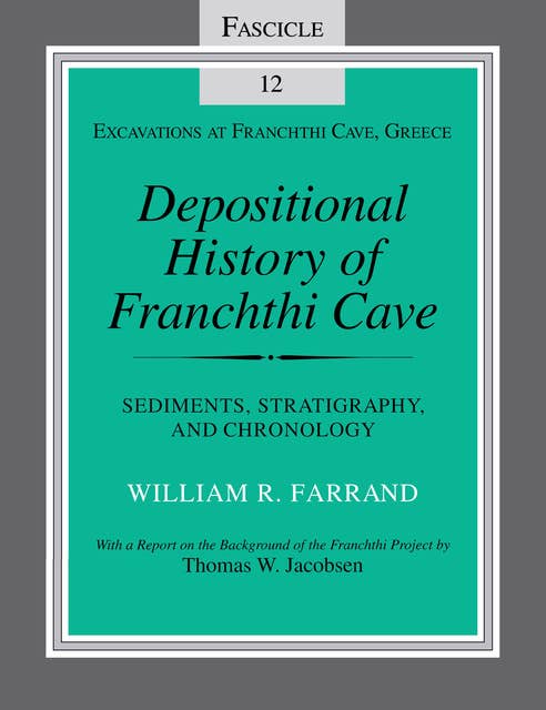 Depositional History of Franchthi Cave: Sediments, Stratigraphy, and Chronology