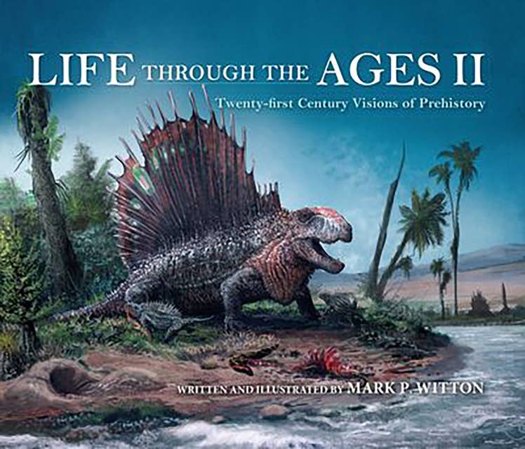 Life Through the Ages II: Twenty-first Century Visions of Prehistory