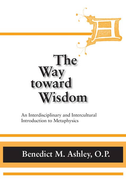 The Way Toward Wisdom: An Interdisciplinary and Intercultural Introduction to Metaphysics