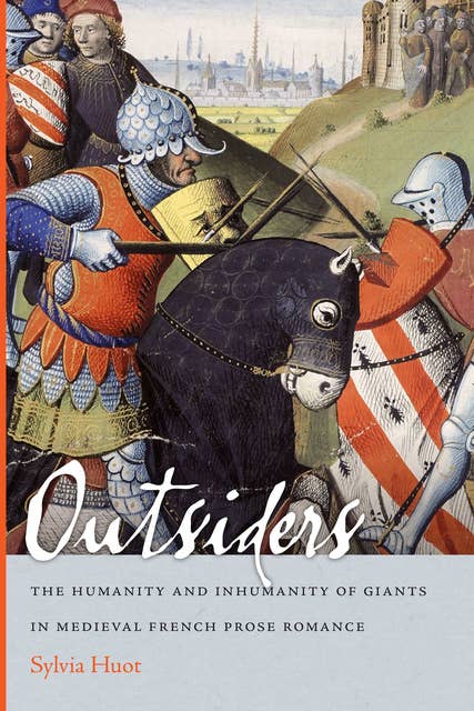 Outsiders: The Humanity and Inhumanity of Giants in Medieval French Prose Romance