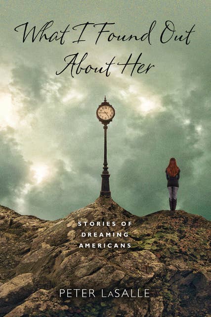 What I Found Out About Her: Stories of Dreaming Americans