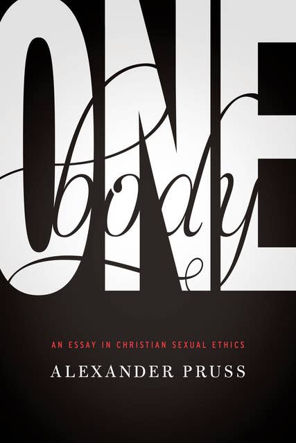 One Body: An Essay in Christian Sexual Ethics