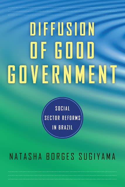 Diffusion of Good Government: Social Sector Reforms in Brazil