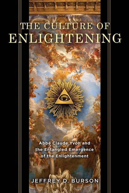 Culture of Enlightening: Abbé Claude Yvon and the Entangled Emergence of the Enlightenment