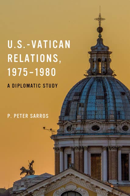 U.S.-Vatican Relations, 1975–1980: A Diplomatic Study