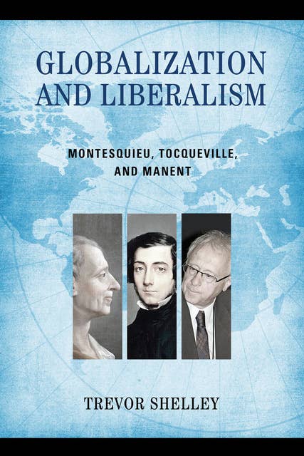 Globalization and Liberalism: Montesquieu, Tocqueville, and Manent