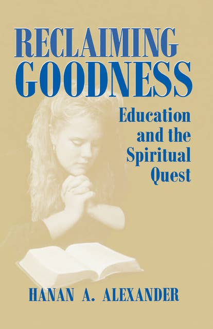 Reclaiming Goodness: Education and the Spiritual Quest