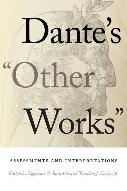 Dante's "Other Works": Assessments and Interpretations