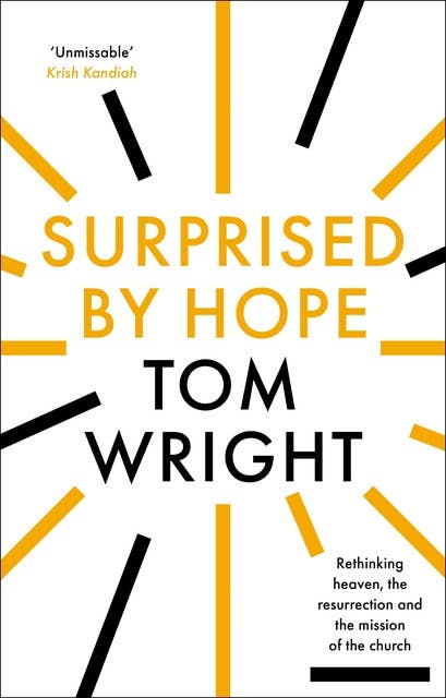 Surprised by Hope: Original, provocative and practical