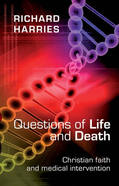 Questions of Life and Death: Christian Faith And Medical Intervention