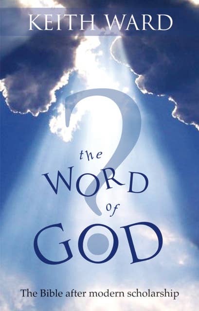 The Word of God?: The Bible after modern scholarship