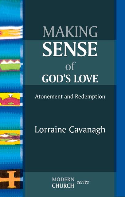 Making Sense of God's Love: Atonement and redemption