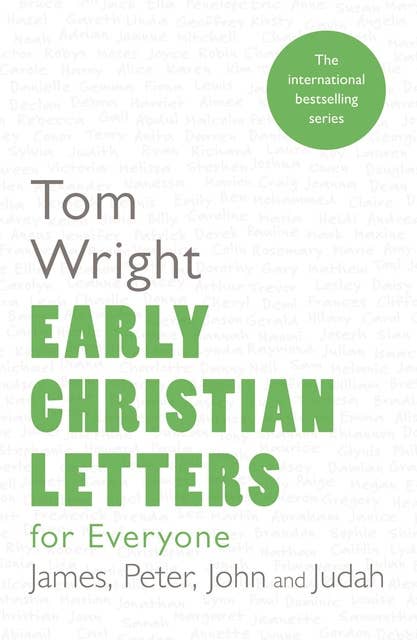 Early Christian Letters for Everyone: James, Peter, John And Judah