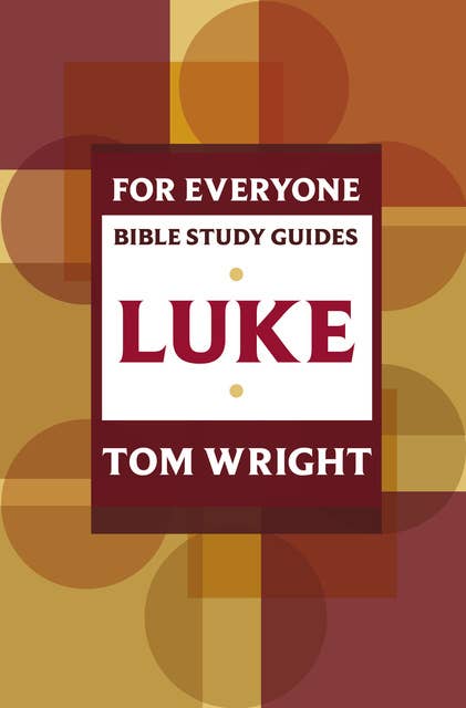 Luke for Everyone: Bible Study Guide
