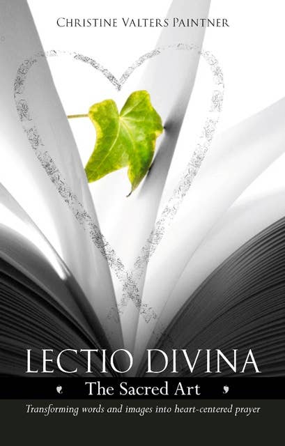 Lectio Divina: Transforming words & images into heart-centred prayer