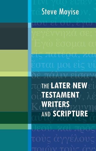 The Later New Testament Writers and Scripture