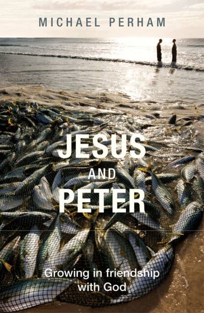 Jesus and Peter: Growing in friendship with God