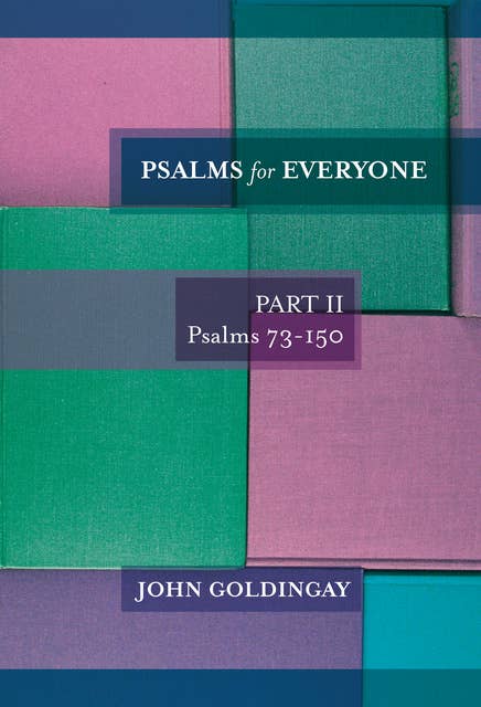 Psalms for Everyone Part II Psalms 73-150: Volume 2