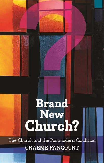 Brand New Church: The Church and the postmodern condition
