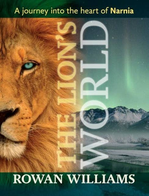The Lion's World: A journey into the heart of Narnia