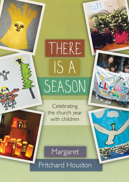 There is a Season: Celebrating The Church Year With Children