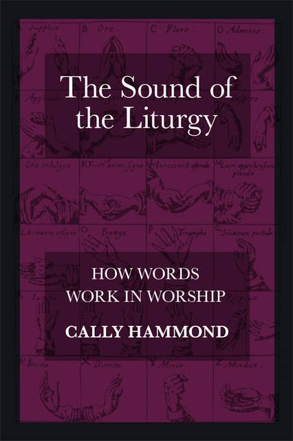 The Sound of the Liturgy: How Words Work In Worship