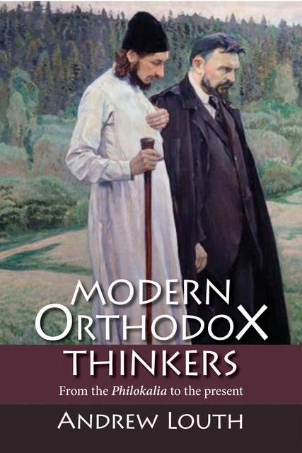 Modern Orthodox Thinkers: From the Philokalia to the Present Day