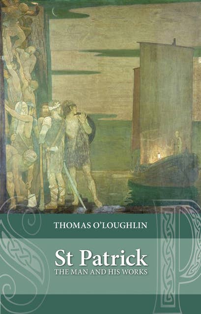 Saint Patrick: The Man and his Works