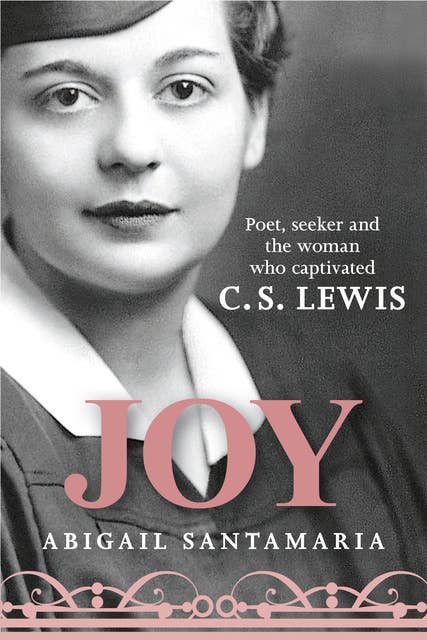 Joy: Poet, Seeker and the Woman Who Captivated C. S. Lewis