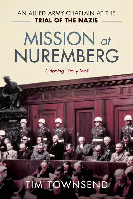 Mission at Nuremberg: An Allied Army Chaplain and the Trial of the Nazis