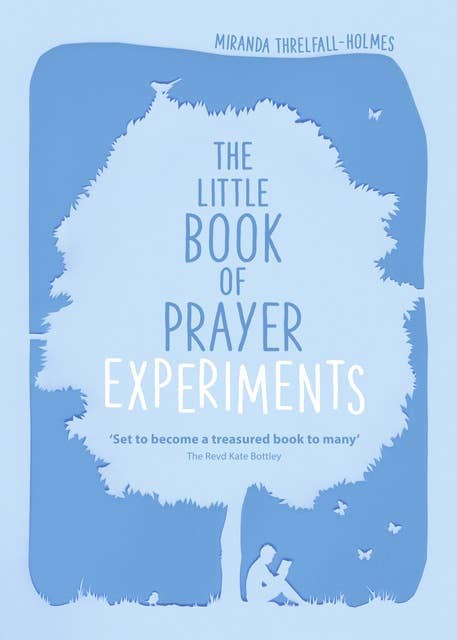 The Little Book of Prayer Experiments