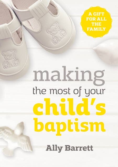 Making the most of your child's baptism: A Gift for All the Family