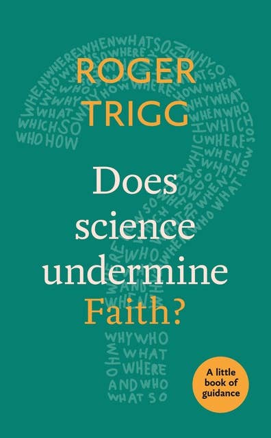 Does Science Undermine Faith?: A Little Book Of Guidance