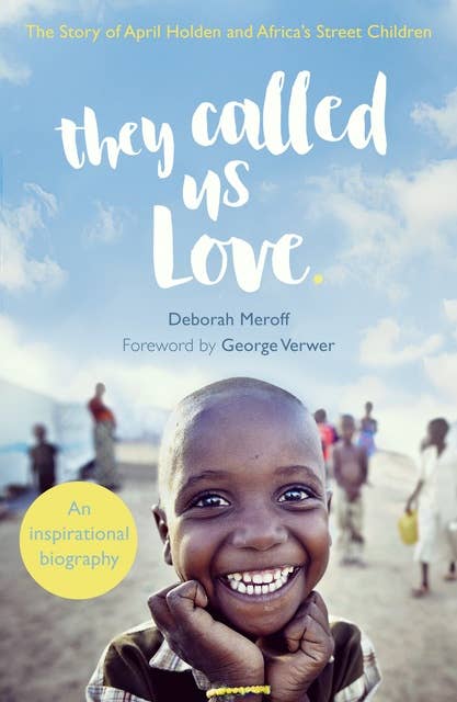 They Called Us Love: The Story of April Holden and Africa's Street Children