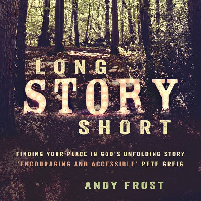 Long Story Short: Finding Your Place in God's Unfolding Story
