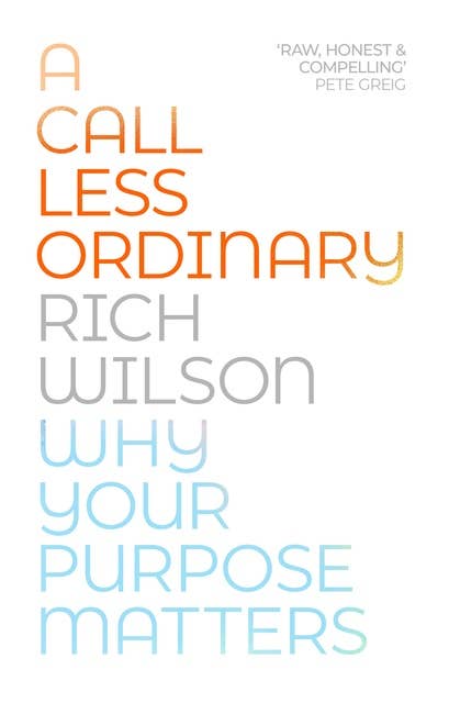 A Call Less Ordinary: Why Your Purpose Matters