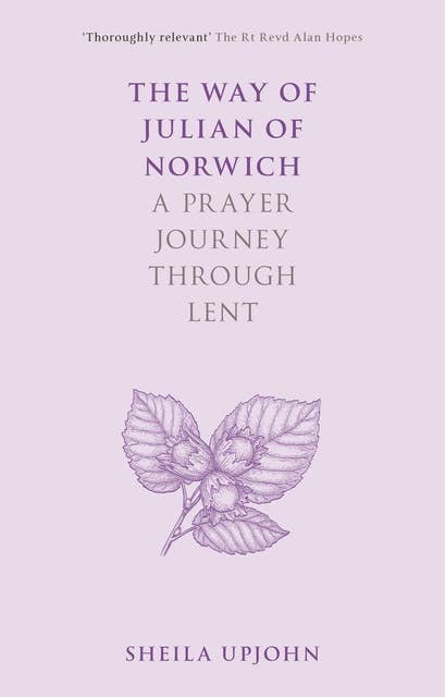 The Way of Julian of Norwich: A Prayer Journey Through Lent