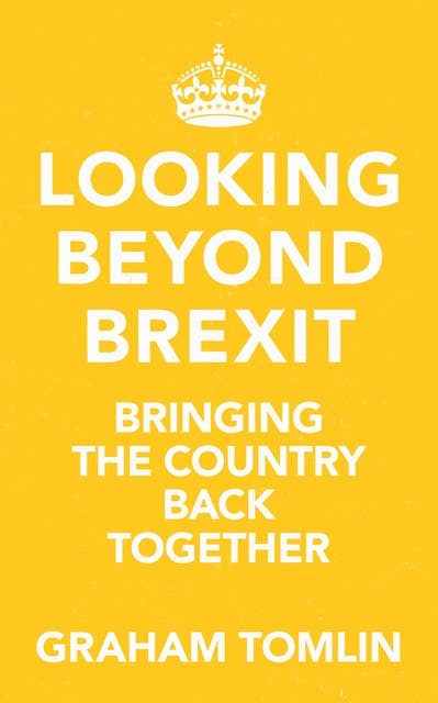 Looking Beyond Brexit: Bringing the Country Back Together
