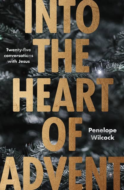 Into the Heart of Advent: Twenty-five Conversations with Jesus