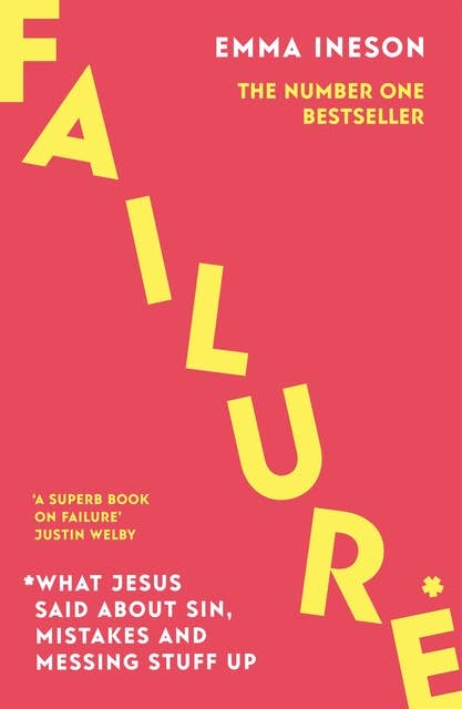 Failure: What Jesus Said About Sin, Mistakes and Messing Stuff Up: The Archbishop of Canterbury's Lent Book 2023