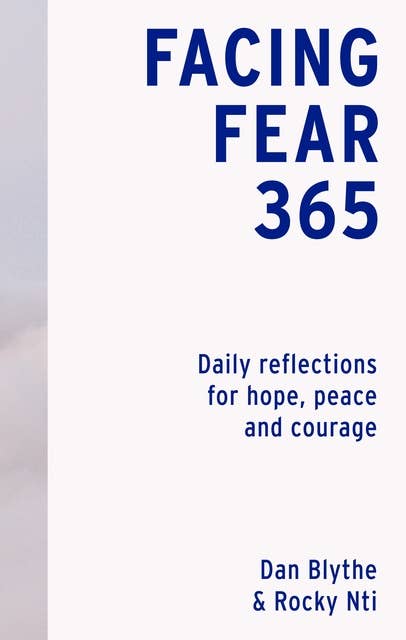 Facing Fear 365: Daily reflections for hope, peace and courage