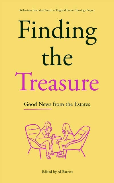Finding the Treasure: Good News from the Estates: Reflections from the Church of England Estates Theology Project