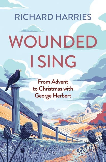 Wounded I Sing: From Advent to Christmas with George Herbert