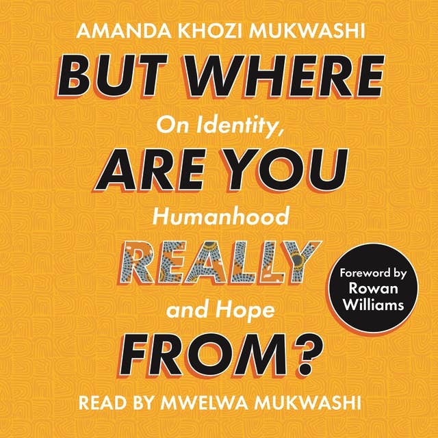 But Where Are You Really From?: On Identity, Humanhood and Hope
