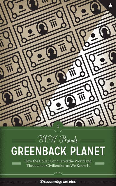Greenback Planet: How the Dollar Conquered the World and Threatened Civilization as We Know It