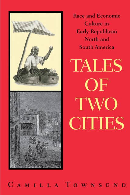 Tales of Two Cities: Race and Economic Culture in Early Republican North and South America
